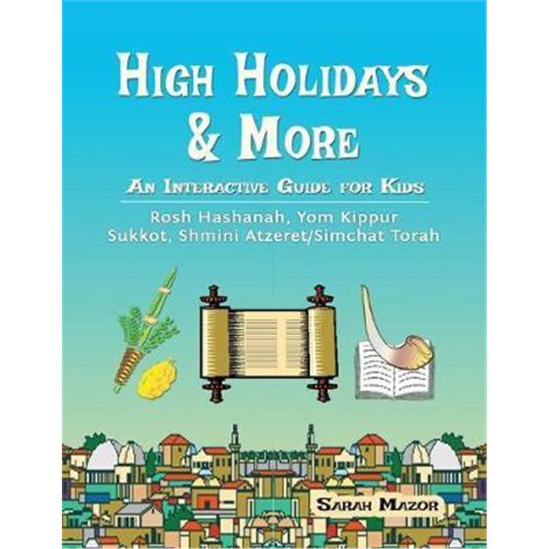 预订不退不换High Holidays & More:An Interactive Guide for Kids: Rosh Hashanah, Yom Kippur, Sukkot, Shmini Atzeret/Simcha