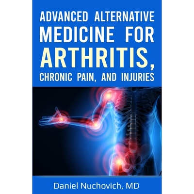 按需印刷Advanced Alternative Medicine for Arthritis, Chronic Pain and Injuries[9781948494298]