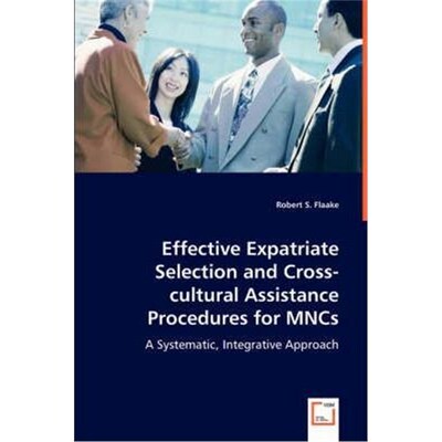 按需印刷不退不换Effective Expatriate Selection and Cross-cultural Assistance Procedures for MNCs[9783836467889]