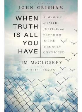 预订When Truth Is All You Have:A Memoir of Faith, Justice, and Freedom for the Wrongly Convicted