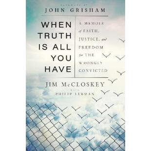 预订When Truth Is All You Have:A Memoir of Faith, Justice, and Freedom for the Wrongly Convicted