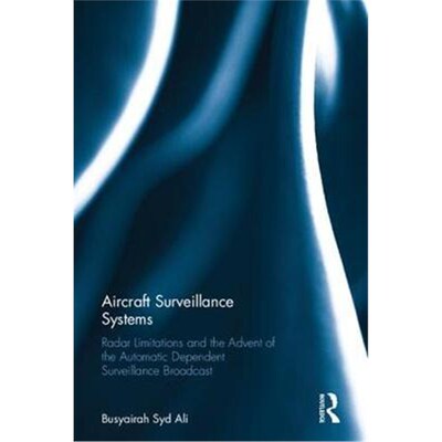 预订不退不换Aircraft Surveillance Systems:Radar Limitations and the Advent of the Automatic Dependent Surveillance Broad