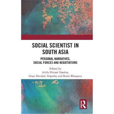 按需印刷不退不换Social Scientist in South Asia:Personal Narratives, Social Forces and Negotiations[9781138369771]