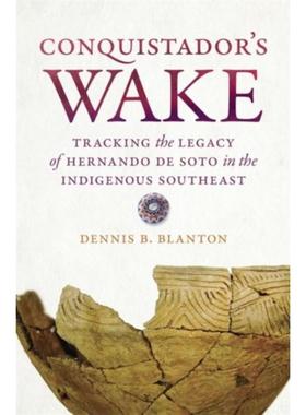 预订Conquistador's Wake:Tracking the Legacy of Hernando de Soto in the Indigenous Southeast