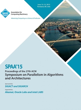 按需印刷SPAA 15 27th ACM Symposium on Parallelism in Algorithms and Architectures[9781450338752]