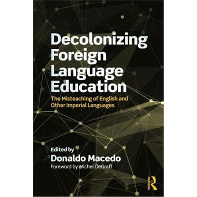 按需印刷Decolonizing Foreign Language Education:The Misteaching of English and Other Colonial Languages[9781138320697]