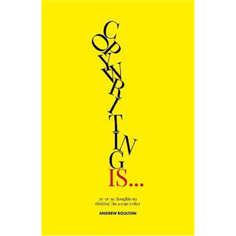 预订Copywriting Is...:30-or-so Thoughts on Thinking like a Copywriter