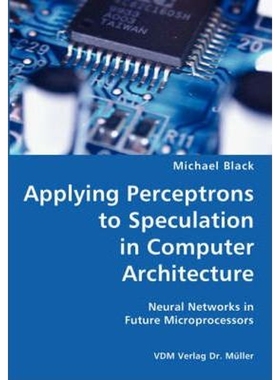 预订Applying Perceptrons to Speculation in Computer Architecture- Neural Networks in Future Microprocessors