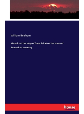 按需印刷Memoirs of the kings of Great Britain of the house of Brunswick-Lunenburg[9783742827012]