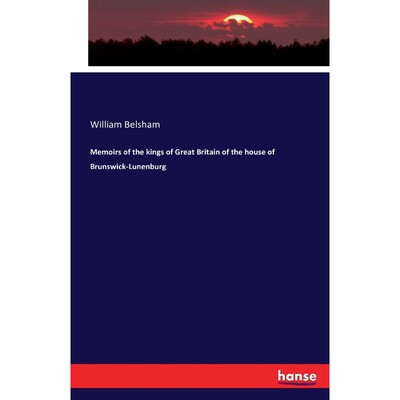 按需印刷不退不换Memoirs of the kings of Great Britain of the house of Brunswick-Lunenburg[9783742827012]