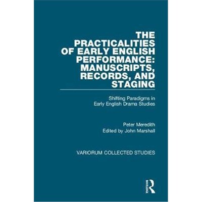 预订The Practicalities of Early English Performance: Manuscripts, Records, and Staging:Shifting Paradigms in Early Engli