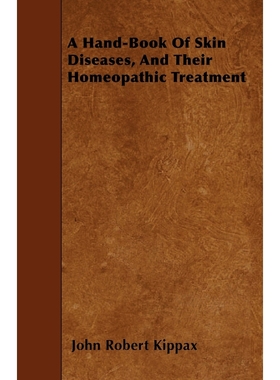 按需印刷A Hand-Book Of Skin Diseases, And Their Homeopathic Treatment[9781445596914]
