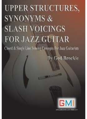 预订Upper Structures, Synonyms & Slash Voicings for Jazz Guitar:Chord & Single Line Soloing Concepts For Jazz Guitarists