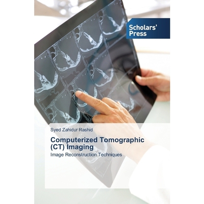按需印刷Computerized Tomographic (CT) Imaging[9783639701197]