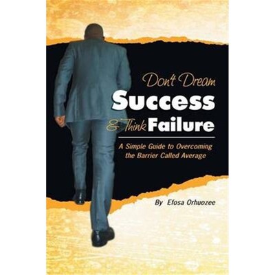 预订不退不换Don't Dream Success & Think Failure:A Simple Guide to Overcoming the Barrier Called Average