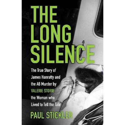 预订The Long Silence:The Story of James Hanratty and the A6 Murder by Valerie Storie, the Woman Who Lived to Tell the Ta