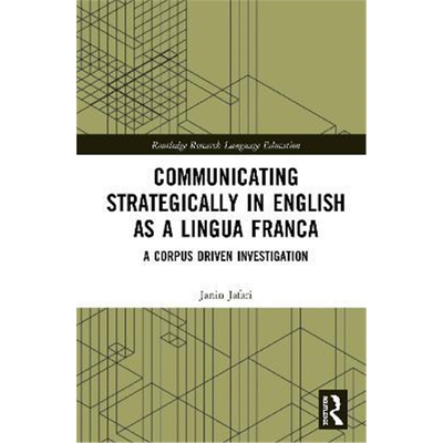 按需印刷不退不换Communicating Strategically in English as a Lingua Franca:A Corpus Driven Investigation[9780367405748]