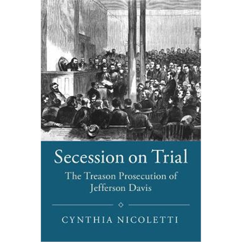 按需印刷Secession on Trial:The Treason Prosecution of Jefferson Davis[9781108415521]