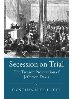 按需印刷Secession on Trial:The Treason Prosecution of Jefferson Davis[9781108415521]