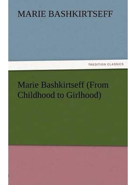 按需印刷Marie Bashkirtseff (from Childhood to Girlhood)[9783842474536]