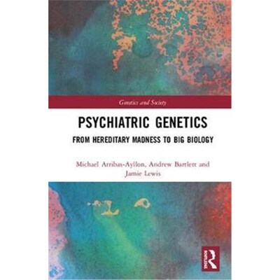 按需印刷不退不换Psychiatric Genetics:From Hereditary Madness to Big Biology[9781138999985]