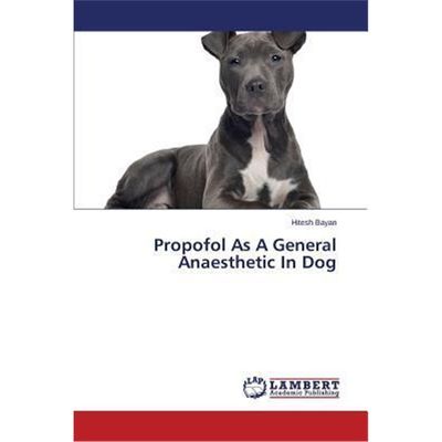 按需印刷Propofol As A General Anaesthetic In Dog[9783659623912]