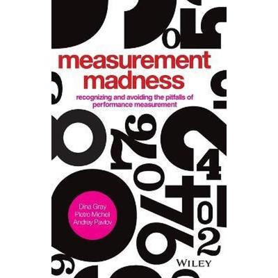 预订Measurement Madness:Recognizing and Avoiding the Pitfalls of Performance Measurement