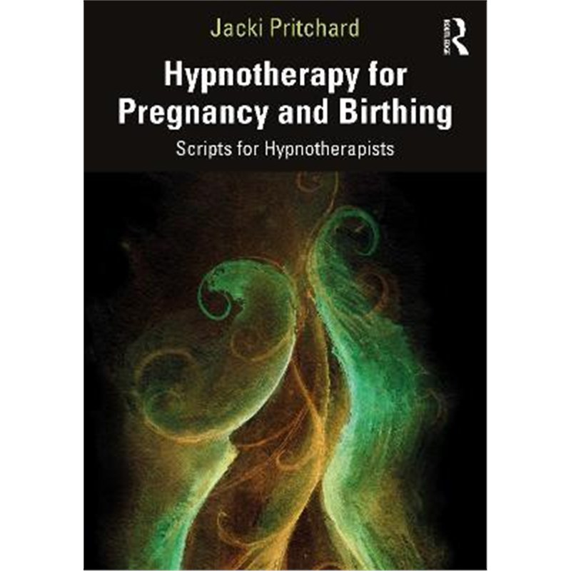 按需印刷Hypnotherapy for Pregnancy and Birthing:Scripts for Hypnotherapists[9781032003498]