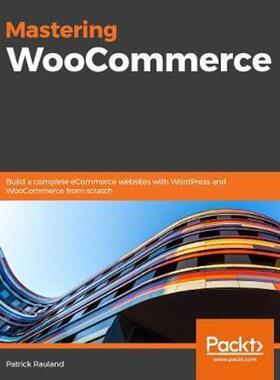 预订Mastering WooCommerce 4:Build complete e-commerce websites with WordPress and WooCommerce from scratch