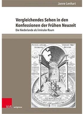 预订【德语】 Vergleichendes Sehen in den Konfessionen der Frühen Neuzeit:Die Niederlande als liminaler Raum. Dissertati
