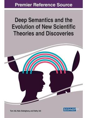 按需印刷不退不换Deep Semantics and the Evolution of New Scientific Theories and Discoveries[9781522580799]