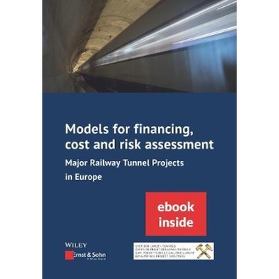 预订Models for financing, cost and risk assessment - Major railway tunnel projects in Europe - (inkl. E-Book als PDF)