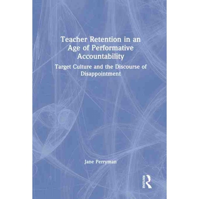 按需印刷不退不换TF Teacher Retention in an Age of Performative Accountability[9780367361389]