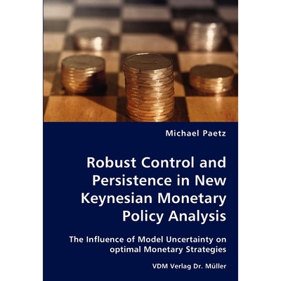 按需印刷Robust Control and Persistence in New Keynesian Monetary Policy Analysis[9783836432689]