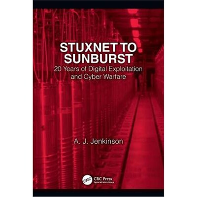 按需印刷不退不换Stuxnet to Sunburst:20 Years of Digital Exploitation and Cyber Warfare[9781032068503]