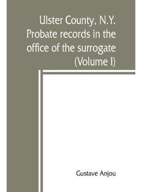 预订Ulster County, N.Y. probate records in the office of the surrogate, and in the county clerk's office