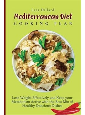 预订Mediterranean Diet Cooking Plan:Lose Weight Effectively and Keep your Metabolism Active with the best mix of Healthy
