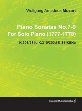 预订Piano Sonatas No.7-9 by Wolfgang Amadeus Mozart for Solo Piano (1777-1778) K.309/284b K.310/300d K.3