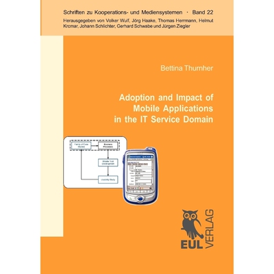 按需印刷不退不换Adoption and Impact of Mobile Applications in the IT Service Domain[9783899367515]