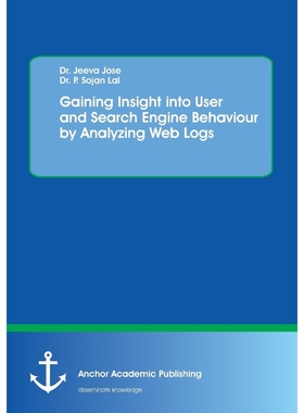 按需印刷Gaining Insight into User and Search Engine Behaviour by Analyzing Web Logs[9783960670872]