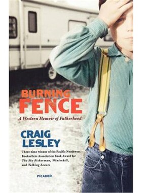 按需印刷不退不换Burning Fence:A Western Memoir of Fatherhood[9780312426255]