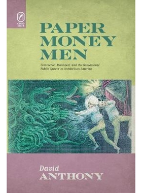 按需印刷Paper Money Men:Commerce, Manhood, and the Sensational Public Sphere in Antebellum America[9780814256084]