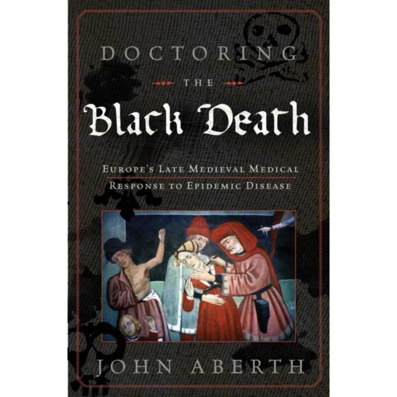 预订不退不换Doctoring the Black Death:Medieval Europe's Medical Response to Plague