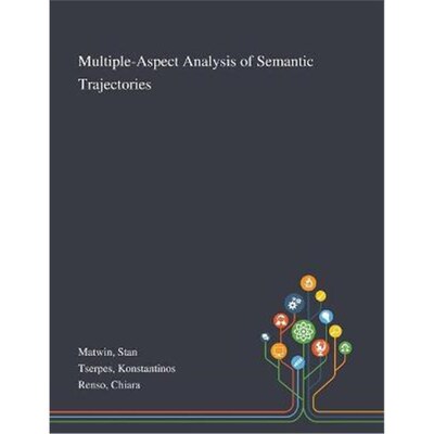按需印刷不退不换Multiple-Aspect Analysis of Semantic Trajectories[9781013271045]