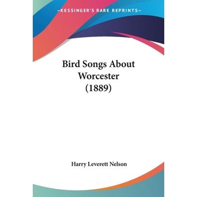 按需印刷不退不换Bird Songs About Worcester (1889)[9781120163868]