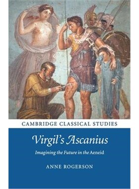 按需印刷不退不换Virgil's Ascanius:Imagining the Future in the Aeneid[9781107535695]