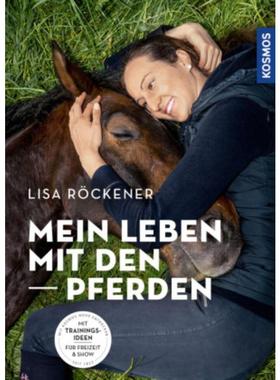 预订【德语】 Mein Leben mit den Pferden:Mit Trainingsideen für Freizeit & Show. Mit Kosmos mehr