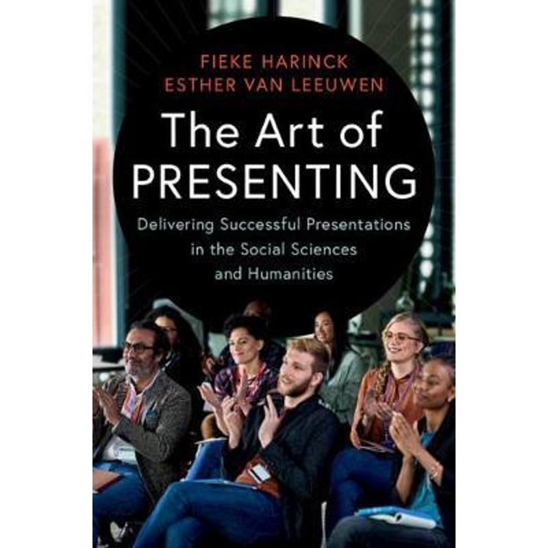 预订The Art of Presenting:Delivering Successful Presentations in the Social Sciences and Humanities