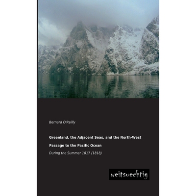 按需印刷Greenland, the Adjacent Seas, and the North-West Passage to the Pacific Ocean[9783943850864]