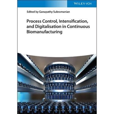 预订Process Control, Intensification, and Digitalisation in Continuous Biomanufacturing